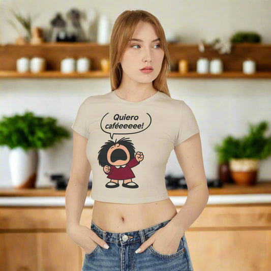 Funny Women's Baby Tee - "Quiero Caféeeee!" Motivational Coffee Shirt